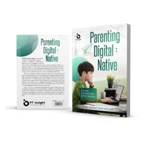 PARENTING DIGITAL NATIVE Strategi Mendidik Anak di Era Teknologi