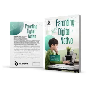 PARENTING DIGITAL NATIVE Strategi Mendidik Anak di Era Digital